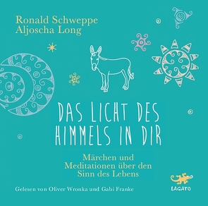 Das Licht des Himmels in dir von Franke,  Gabi, Long,  Aljoscha, Schweppe,  Ronald, Wronka,  Oliver