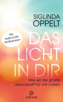 Das Licht in dir von Oppelt,  Siglinda