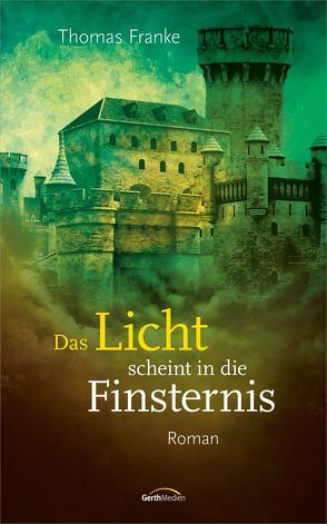 Das Licht scheint in die Finsternis von Franke,  Thomas