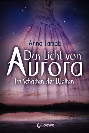 Das Licht von Aurora 2 – Im Schatten der Welten von Brauns,  Ulrike, Jarzab,  Anna, Pfaffinger,  Birgit