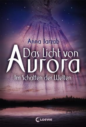 Das Licht von Aurora (Band 2) – Im Schatten der Welten von Brauns,  Ulrike, Jarzab,  Anna, Pfaffinger,  Birgit