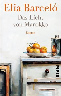 Das Licht von Marokko von Barceló,  Elia, Rüdiger,  Anja