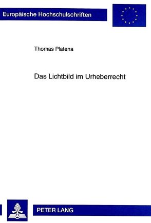 Das Lichtbild im Urheberrecht von Platena,  Thomas