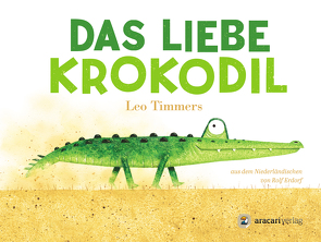 Das liebe Krokodil von Erdorf,  Rolf, Timmers,  Leo