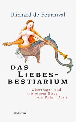 Das Liebesbestiarium von Dutli,  Ralph, Fournival,  Richard de