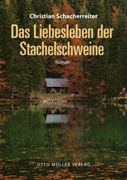 Das Liebesleben der Stachelschweine von Schacherreiter,  Christian