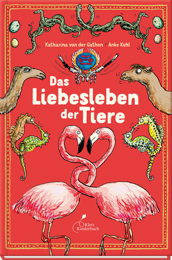 Das Liebesleben der Tiere von Kuhl,  Anke, von der Gathen,  Katharina