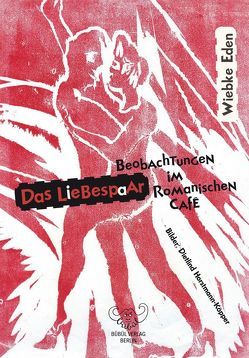 Das Liebespaar – Beobachtungen im Romanischen Café von Eden,  Wiebke, Horstmann-Köpper,  Dietlind