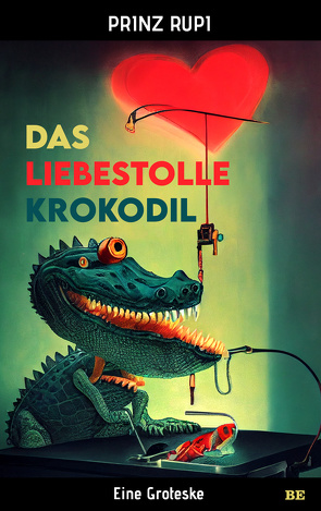 Das liebestolle Krokodil von Rupi,  Prinz