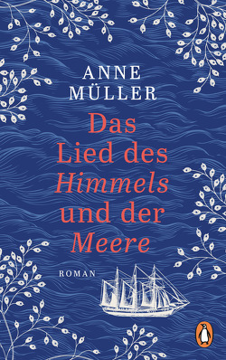 Das Lied des Himmels und der Meere von Müller,  Anne
