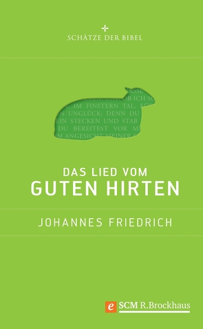 Das Lied vom guten Hirten von Friedrich,  Johannes