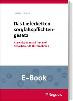 Das Lieferkettensorgfaltspflichtengesetz (E-Book) von Harings,  Lothar, Jürgens,  Max