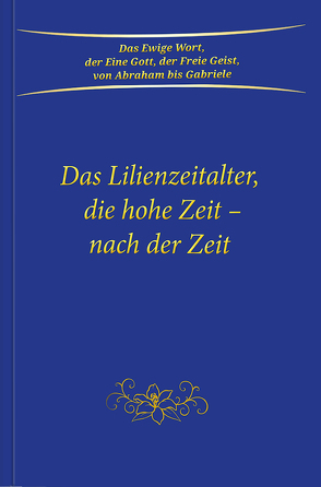 Das Lilienzeitalter, die hohe Zeit – nach der Zeit von Gabriele