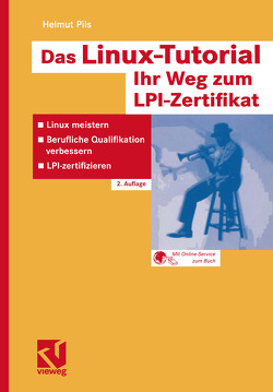 Das Linux-Tutorial — Ihr Weg zum LPI-Zertifikat von Pils,  MAS,  Helmut