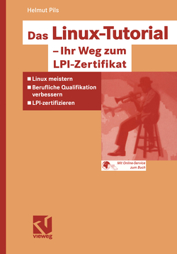 Das Linux-Tutorial – Ihr Weg zum LPI-Zertifikat von Pils,  MAS,  Helmut