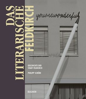 Das literarische Feldkirch von Feldkirch,  Stadt, Schöbi,  Philipp