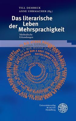 Das literarische Leben der Mehrsprachigkeit von Dembeck,  Till, Uhrmacher,  Anne