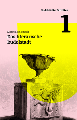 Das literarische Rudolstadt von Biskupek,  Matthias