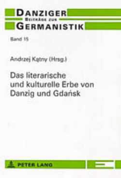 Das literarische und kulturelle Erbe von Danzig und Gdańsk von Katny,  Andrzej