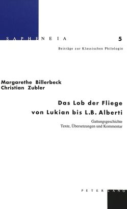 Das Lob der Fliege von Lukian bis L.B. Alberti von Billerbeck,  Margarethe, Zubler,  Christian
