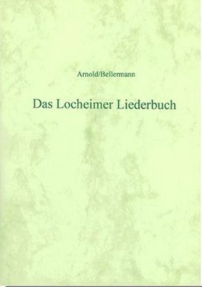 Das Locheimer Liederbuch nebst der Ars organisandi von Conrad Paumann von Arnold,  Friedrich Wilhelm, Bellermann,  Heinrich, Paumann,  Conrad
