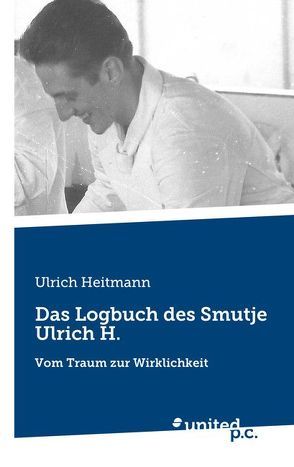 Das Logbuch des Smutje Ulrich H. von Heitmann,  Ulrich
