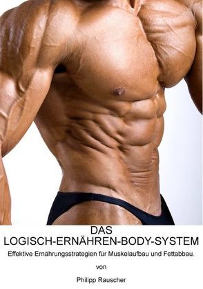 DAS LOGISCH-ERNÄHREN-BODY-SYSTEM von Rauscher,  Philipp