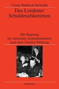 Das Londoner Schuldenabkommen von German Historical Institute London, Rombeck-Jaschinski,  Ursula