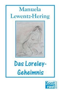Das Loreley-Geheimnis von Lewentz-Hering,  Manuela