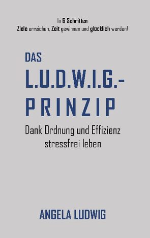 Das LUDWIG-Prinzip von Ludwig,  Angela