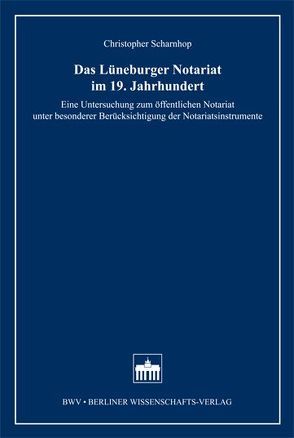 Das Lüneburger Notariat im 19. Jahrhundert von Scharnhop,  Christopher