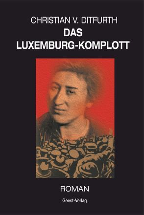 Das Luxemburg-Komplott von Ditfurth,  Christian v.