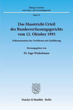 Das Maastricht-Urteil des Bundesverfassungsgerichts vom 12. Oktober 1993. von Winkelmann,  Ingo