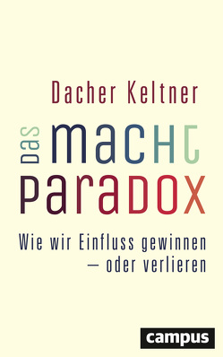 Das Macht-Paradox von Freytag,  Carl, Keltner,  Dacher