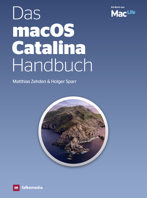 Das macOS Catalina Handbuch – Neue Funktionen für macOS 10.15 von Sparr,  Holger, Zehden,  Matthias
