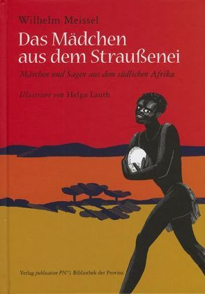 Das Mädchen aus dem Straußenei von Lauth,  Helga, Meissel,  Wilhelm