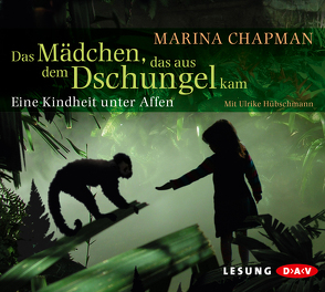 Das Mädchen, das aus dem Dschungel kam von Chapman,  Marina, Hübschmann,  Ulrike, Maier-Längsfeld,  Sabine