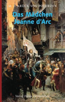 Das Mädchen Jeanne d´Arc von Krück-von Poturzyn,  Maria J