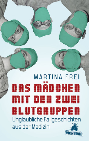 Das Mädchen mit den zwei Blutgruppen von Frei,  Martina