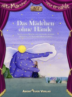 Das Mädchen ohne Hände von Fenizia,  Alexandra Maria, Grimm,  Jacob und Wilhelm