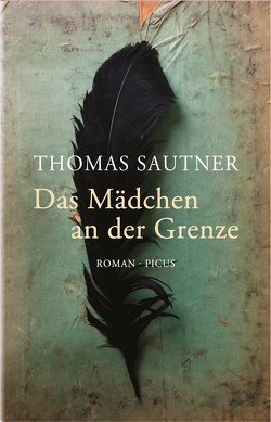 Das Mädchen an der Grenze von Sautner,  Thomas