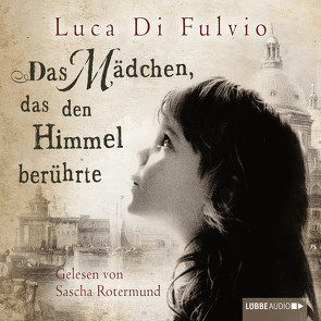 Das Mädchen, das den Himmel berührte von Fulvio,  Luca Di, Neeb,  Barbara, Rotermund,  Sascha, Schmidt,  Katharina