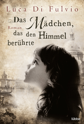 Das Mädchen, das den Himmel berührte von Fulvio,  Luca Di, Neeb,  Barbara, Schmidt,  Katharina