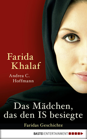 Das Mädchen, das den IS besiegte von Hoffmann,  Andrea C, Khalaf,  Farida