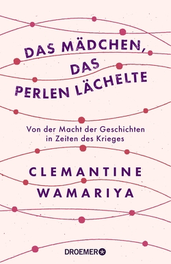 Das Mädchen, das Perlen lächelte von Strerath-Bolz,  Dr. Ulrike, Wamariya,  Clemantine