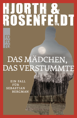 Das Mädchen, das verstummte von Allenstein,  Ursel, Hjorth,  Michael, Rosenfeldt,  Hans