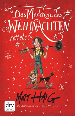 Das Mädchen, das Weihnachten rettete von Haig,  Matt, Mould,  Chris, Zeitz,  Sophie