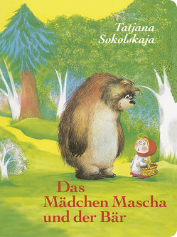 Das Mädchen Mascha und der Bär von Sokolskaja,  Tatjana