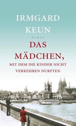 Das Mädchen, mit dem die Kinder nicht verkehren durften von Keun,  Irmgard