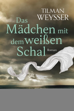 Das Mädchen mit dem weißen Schal von Weysser,  Tilman